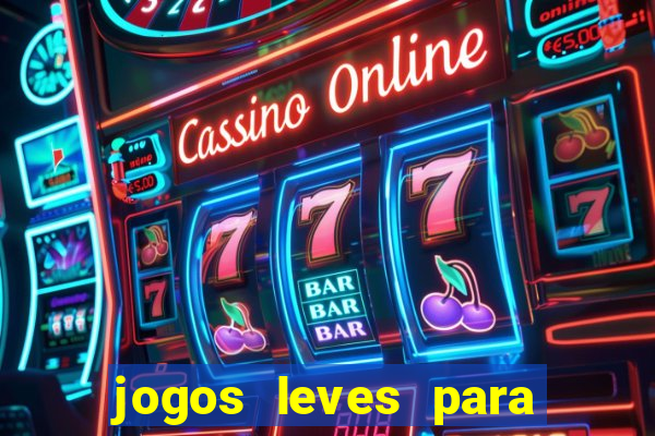 jogos leves para pc fraco blog